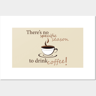 There's no specific season to drink coffee! Posters and Art